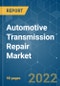 Automotive Transmission Repair Market - Growth, Trends, COVID-19 Impact, and Forecasts (2022 - 2027) - Product Image