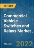 Commercial Vehicle Switches and Relays Market - Growth, Trends, COVID-19 Impact, and Forecasts (2022 - 2027)- Product Image
