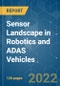 Sensor Landscape in Robotics and ADAS Vehicles - Growth, Trends, COVID-19 Impact, and Forecasts (2022 - 2027) - Product Image