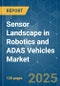 Sensor Landscape in Robotics and ADAS Vehicles - Market Share Analysis, Industry Trends & Statistics, Growth Forecasts (2025 - 2030) - Product Thumbnail Image