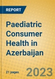 Paediatric Consumer Health in Azerbaijan- Product Image