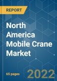 North America Mobile Crane Market - Growth, Trends, COVID-19 Impact, and Forecast (2022 - 2027)- Product Image