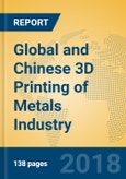 Global and Chinese 3D Printing of Metals Industry, 2018 Market Research Report- Product Image