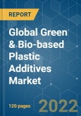 Global Green & Bio-based Plastic Additives Market - Growth, Trends, COVID-19 Impact, and Forecasts (2022 - 2027)- Product Image