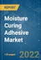 Moisture Curing Adhesive Market - Growth, Trends, COVID-19 Impact, and Forecasts (2022 - 2027) - Product Image