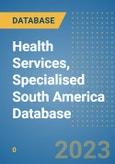 Health Services, Specialised South America Database- Product Image