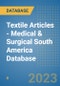 Textile Articles - Medical & Surgical South America Database - Product Image