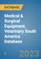 Medical & Surgical Equipment, Veterinary South America Database - Product Image
