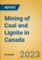 Mining of Coal and Lignite in Canada - Product Image