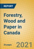 Forestry, Wood and Paper in Canada- Product Image