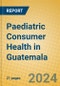 Paediatric Consumer Health in Guatemala - Product Image