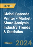 Global Barcode Printer - Market Share Analysis, Industry Trends & Statistics, Growth Forecasts 2019 - 2029- Product Image