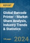 Global Barcode Printer - Market Share Analysis, Industry Trends & Statistics, Growth Forecasts 2019 - 2029 - Product Image