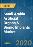 Saudi Arabia Artificial Organs & Bionic Implants Market - Growth, Trends & Forecasts (2020 - 2025)- Product Image