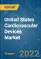 United States Cardiovascular Devices Market - Growth, Trends, COVID-19 Impact, and Forecasts (2022 - 2027) - Product Image