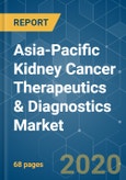 Asia-Pacific Kidney Cancer Therapeutics & Diagnostics Market - Growth, Trends, and Forecasts (2020 - 2025)- Product Image