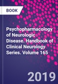 Psychopharmacology of Neurologic Disease. Handbook of Clinical Neurology Series. Volume 165- Product Image