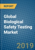 Global Biological Safety Testing Market Research and Forecast, 2019-2025- Product Image