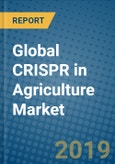 Global CRISPR in Agriculture Market Research and Forecast, 2019-2025- Product Image