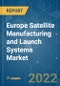Europe Satellite Manufacturing and Launch Systems Market - Growth, Trends, COVID-19 Impact, and Forecasts (2022 - 2027) - Product Thumbnail Image