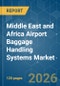 Middle East and Africa Airport Baggage Handling Systems - Market Share Analysis, Industry Trends & Statistics, Growth Forecasts (2026-2031) - Product Thumbnail Image