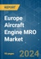 Europe Aircraft Engine MRO - Market Share Analysis, Industry Trends & Statistics, Growth Forecasts 2019 - 2029 - Product Thumbnail Image