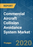 Commercial Aircraft Collision Avoidance System Market - Growth, Trends, and Forecasts (2020 - 2025)- Product Image