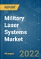 Military Laser Systems Market - Growth, Trends, COVID-19 Impact, and Forecasts (2022 - 2027) - Product Image