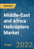 Middle-East and Africa Helicopters Market - Growth, Trends, COVID-19 Impact, and Forecasts (2022 - 2027)- Product Image