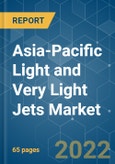 Asia-Pacific Light and Very Light Jets Market - Growth, Trends, COVID-19 Impact, and Forecasts (2022 - 2027)- Product Image