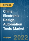 China Electronic Design Automation (EDA) Tools Market - Growth, Trends, COVID-19 Impact, and Forecasts (2022 - 2027)- Product Image