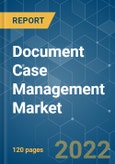 Document Case Management Market - Growth, Trends, COVID-19 Impact, and Forecasts (2022 - 2027)- Product Image