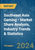 Southeast Asia Gaming - Market Share Analysis, Industry Trends & Statistics, Growth Forecasts 2019 - 2029- Product Image