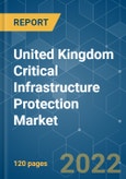 United Kingdom Critical Infrastructure Protection Market - Growth, Trends, COVID-19 Impact, and Forecasts (2022 - 2027)- Product Image