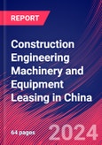 Construction Engineering Machinery and Equipment Leasing in China - Industry Market Research Report- Product Image