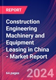Construction Engineering Machinery and Equipment Leasing in China - Industry Market Research Report- Product Image