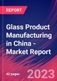 Glass Product Manufacturing in China - Industry Market Research Report- Product Image
