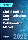 Global Unified Communication And Collaboration Market: Size, Trends & Forecast with Impact Analysis of COVID-19 (2022-2026)- Product Image
