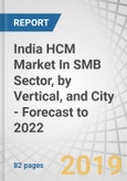 India HCM Market In SMB Sector, by Vertical, and City - Forecast to 2022- Product Image