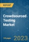Crowdsourced Testing Market - Growth, Trends, COVID-19 Impact, and Forecasts (2022 - 2027) - Product Image