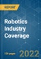 Robotics Industry Coverage - Growth, Trends, COVID-19 Impact, and Forecasts (2022 - 2027) - Product Image