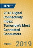 2018 Digital Connectivity Index: Tomorrow's Most Connected Consumers- Product Image