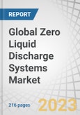Global Zero Liquid Discharge Systems Market by System (Conventional, Hybrid), Process (Pretreatment, Filtration, Evaporation & Crystallization), End-Use Industry (Energy & Power, Chemicals & Petrochemicals, Food & Beverages), and Region - Forecast to 2027- Product Image