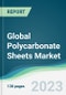 Global Polycarbonate Sheets Market - Forecasts from 2023 to 2028 - Product Image