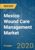 Mexico Wound Care Management Market - Growth, Trends, and Forecasts (2020 - 2025)- Product Image