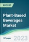 Plant-Based Beverages Market Forecasts from 2023 to 2028 - Product Image