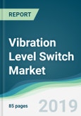 Vibration Level Switch Market - Forecasts from 2019 to 2024- Product Image