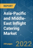 Asia-Pacific and Middle-East Inflight Catering Market - Growth, Trends, COVID-19 Impact, and Forecasts (2022 - 2027)- Product Image