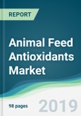 Animal Feed Antioxidants Market - Forecasts from 2019 to 2024- Product Image