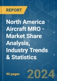 North America Aircraft MRO - Market Share Analysis, Industry Trends & Statistics, Growth Forecasts (2024 - 2029)- Product Image